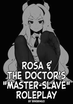 [冰冰子 (bingbingzi)] Rosa & The Doctor's "Master-Slave" Roleplay [English]