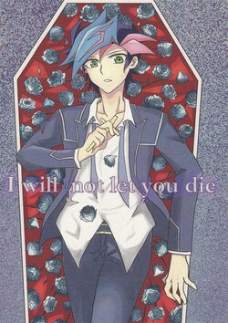 (C95) [Umeboshi Sour (Kaimomo Alco)] I will not let you die (Yu-Gi-Oh! VRAINS)