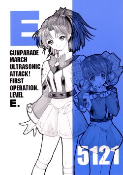 (C62) [Chimatsuriya Honpo (Various)] GUNPARADE MARCH ULTRASONIC ATTACK! FIRST OPERATION. LEVEL E (Gunparade March)