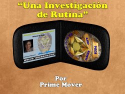 [Prime Mover] Una Investigación de Rutina [Español]