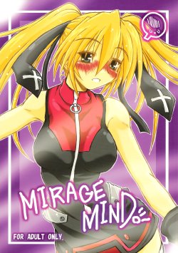 (COMIC1☆2) [Ankoku-Bousougumi (Ainu Mania)] MIRAGE MIND (Mahou Shoujo Lyrical Nanoha)