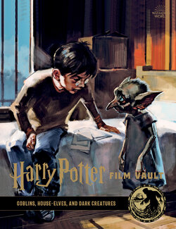 Harry Potter - Film Vault v09 - Goblins, House-Elves, and Dark Creatures