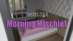 [Arctic3DX] Morning Mischief pt.1