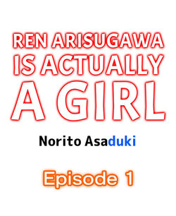 [Norito Asaduki] Ren Arisugawa Is Actually A Girl (Ch.1-97) [English]