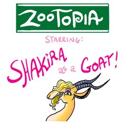 Zootopia -  Starring: Shakira as a goat!