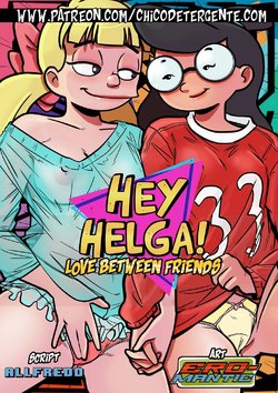 [Ero-Mantic] Hey Helga! Love Between Friends (Hey Arnold!) [English] [VercomicsPorno]