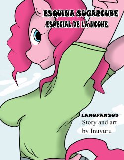 [Inuyuru] Sugarcube Corner's Afterdark Special | Esquina Sugarcube Especial de la Noche (My Little Pony: Friendship is Magic) [Spanish] [LKNOFansub]