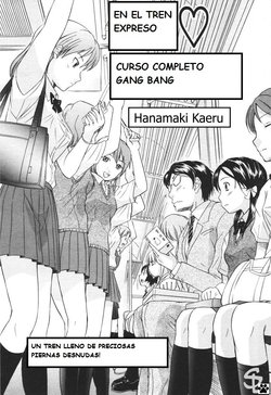 [Hanamaki Kaeru] Kaisoku Man Kan Zenseki | En el tren expreso - curso completo gang bang (COMIC TENMA 2005-11) [Spanish] [ODI]