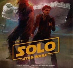 The Art of Solo - A Star Wars Story