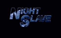 [Melody] NIGHT SLAVE