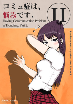 (COMIFURO 14) [Jualan Demi Modal Gacha (Hiromasa Jun)] Komyushou wa, Nayami desu. II | Having Communication Problem is Troubling. Part 2. (Komi-san wa, Komyushou desu.) [English]