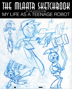The MLaaTR Sketchbook by the artists from My Life as a Teenage Robot [1st Edition 2004]