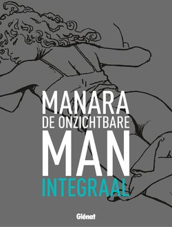 Manara - De Onzichtbare Man Integraal (Dutch)