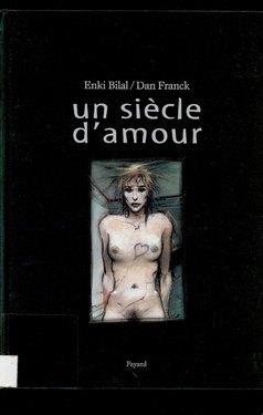 [Enki Bilal, Dan Franck] Un siècle d'amour [French]