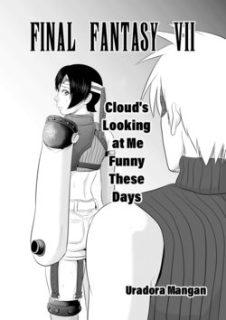 [Uradora Mangan] Nanka Saikin Cloud ga Hen na Me de Atashi no koto Miterundakedo | Cloud Looks At Me Funny These Days (Final Fantasy VII) [English] [EHCOVE] [Digital]