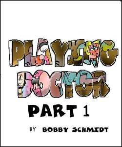 [Bobby Schmidt] Playing Doctor - Part 1 (Ongoing) [English]