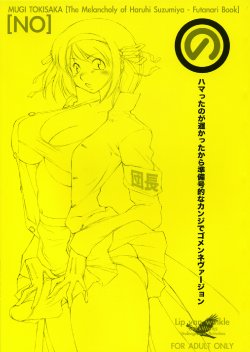 (C70) [Lip van winkle (Tokisaka Mugi)] NO Hamatta no ga Osokatta kara Junbigouteki na Kanji de Gomenne Version + Omake (Haruhi)