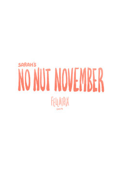 [Fellatrix] Sarah's No Nut November (plus Finale)