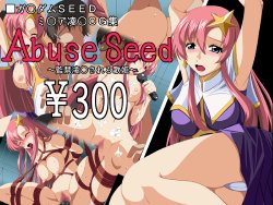 [Atsuya] Abuse Seed ~Kankin Ryoujoku Sareru Utahime~ (Gundam SEED Destiny)