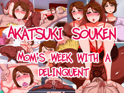 [Akatsuki Souken] Mama to Furyou no Isshuukan | Mom's Week with a Delinquent [English]