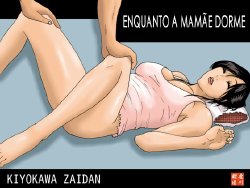 [Kiyokawa Zaidan (Kiyokawa Nijiko)] Haha ga Neteru Ma ni | Enquanto a Mamãe Dorme [Portuguese-BR] [HentaiEyeBR]