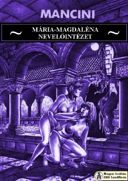 [Mancini] The Mary Magdalene Boarding School - Volume #1 [Hungarian]
