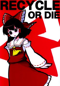 (SC32) [Dioxin (Dai-oki)] RECYCLE OR DIE (Touhou Project) [English] [Gaku-Touhou]