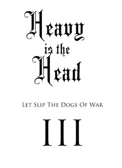 [ManlySpirit] Heavy is the Head III: Let Slip The Dogs Of War