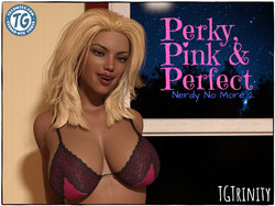[TGTrinity]Perky, Pink & Perfect — Nerdy No More 2