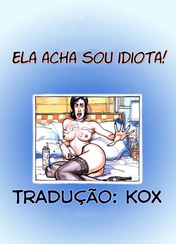 Ela acha sou idiota