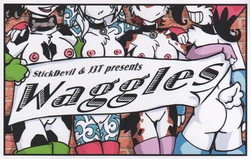 [StickDevil and J3T] Waggles