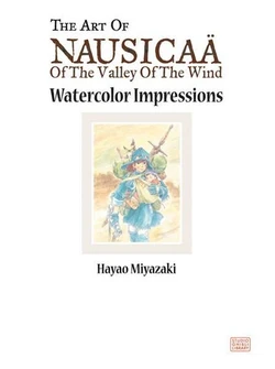 The Art of Nausicaa of the Valley of the Wind: A Film by Hayao Miyazaki