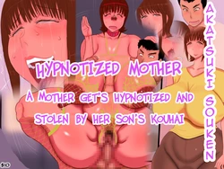[Akatsuki Souken] Saimin Kanbo - Kouhai ni Torareta Haha | Hypnotized Mothers - A Mother Gets Hypnotized and Stolen By Her Son's Kouhai [English]