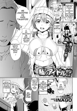 [INAGO] Watashi ga Idol!? | Soy una idol!? (COMIC BAVEL 2015-10) [Spanish] [serres]