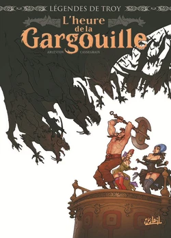 [Arleston, Cassegrain] Légendes de Troy - L'heure de la gargouille [French]
