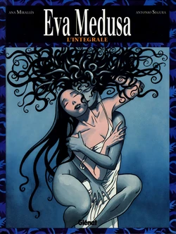 [Ana Miralles, Antonio Segura] Eva Medusa T01-T03 L'Integrale  [French]