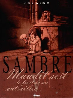 [Yslaire] Sambre - T05 - Maudit soit le fruit de ses entrailles [French]