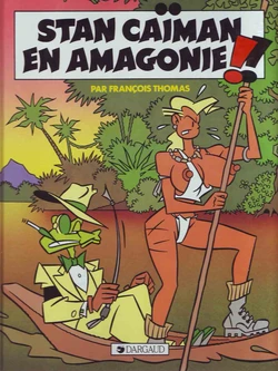 [François Thomas] Stan Caïman 3 - Stan Caïman en Amagonie!! [French]