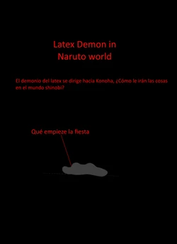(elchupaestacas ) Latex demon in Naruto World (spanish) ()in progress)