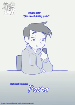 [Oozutsu Cannon] Clusterfuck Presents: Pasta (Ongoing)