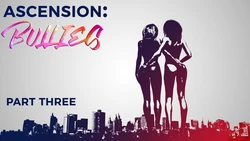 [LCFANGTS] Ascension: Bullies 3