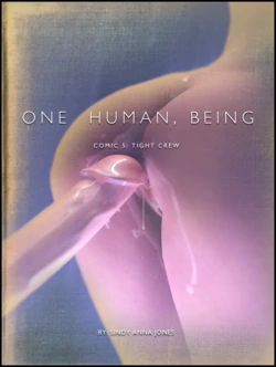 Sindy Anna Jones ~ One Human, Being. 05: Tight Crew