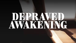 Depraved Awakening