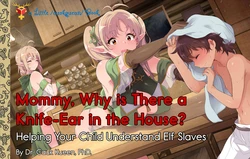 Mommy, Why is There a Knife-Ear in the House?