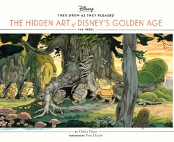 They Drew as They Pleased - The Hidden Art of Disney's Golden Age