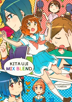 (C97) [Ichigo no Katamari (Amano Shin)] KITAUJI MIX BLEND (Hibike! Euphonium)