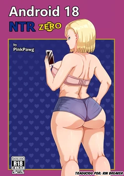 [Pink Pawg] Android 18 NTR Zero (Dragon Ball Super) [Spanish] [Rin_Breaker]