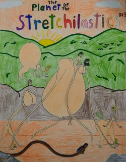 The Planet of the Stretchilastics (incomplete)