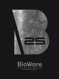 Bioware: Stories and Secrets from 25 Years of Game Development Bioware: Stories and Secrets from 25 Years of Game Development