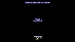 [LockMaster] Trixy's Escape Attempt Ch. 2 - Vault no 5